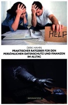 Dirk Hahn - Praktischer Ratgeber für den persönlichen Datenschutz und Finanzen im Alltag