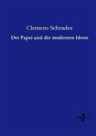 Clemens Schrader - Der Papst und die modernen Ideen