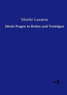 Moritz Lazarus - Ideale Fragen in Reden und Vorträgen