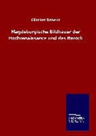 Günther Deneke - Magdeburgische Bildhauer der Hochrenaissance und des Barock