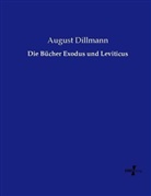 August Dillmann - Die Bücher Exodus und Leviticus