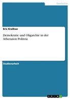Eric Kreßner - Demokratie und Oligarchie in der Athenaion Politeia