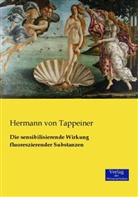 Hermann von Tappeiner - Die sensibilisierende Wirkung fluoreszierender Substanzen