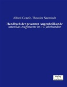 Alfre Graefe, Alfred Graefe, Theodor Saemisch - Handbuch der gesamten Augenheilkunde