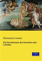 Hermann Lossen - Die Resektionen der Knochen und Gelenke