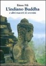 Ettore Fili - L'indiano Buddha. E altri maestri di serenità