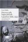 Franz Kafka, B. Di Noi, M. Dotti - Discorso sulla lingua jiddisch. I guardiani della cripta. Testo tedesco a fronte