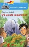 Fabrizio Altieri, S. Turconi - C'è un ufo in giardino!