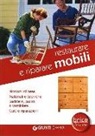 M. Gambin - Restaurare e riparare mobili. Nozioni di base. Materiali e tecniche. Lucidare, pulire e verniciare. Cura e riparazioni