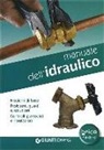Daniela Nahum, Alberto Scarabelli - Manuale dell'idraulico. Nozioni di base, problemi, guasti e soluzioni. Controlli periodici e riparazioni