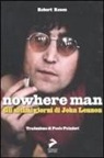 Robert Rosen - Nowhere Man. Gli ultimi giorni di John Lennon