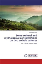 Konstantin Kolev - Some cultural and mythological considerations on two archaic cultures