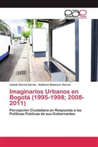 Katherin Betancur García, Juliet García García, Julieth García García - Imaginarios Urbanos en Bogotá (1995-1998; 2008-2011)
