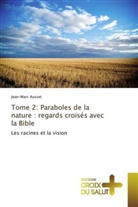 Jean-Marc Ausset, Ausset-j - TOME 2: PARABOLES DE LA NATURE : REGARDS CROISES AVEC LA BIBLE