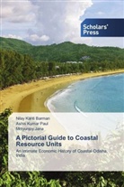 Nilay Kant Barman, Nilay Kanti Barman, Mrityu Jana, Mrityunjoy Jana, Ashis Kuma Paul, Ashis Kumar Paul - A Pictorial Guide to Coastal Resource Units