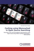 Sarswati Kumar Pandey - Caching using Memcached in Open Source Searching