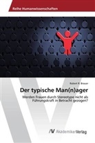 Robert R Brauer, Robert R. Brauer - Der typische Man(n)ager