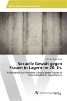 Cornelia Rosenkranz - Sexuelle Gewalt gegen Frauen in Lagern im 20. Jh.