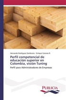 Enrique Carreras R, Enrique Carreras R., Hernand Rodríguez Zambrano, Hernando Rodríguez Zambrano - Perfil competencial de educación superior en Colombia, visión Tuning
