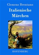 Clemens Brentano, Clemens Brentano - Italienische Märchen