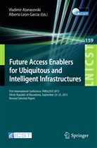Vladimi Atanasovski, Vladimir Atanasovski, Leon-Garcia, Leon-Garcia, Alberto Leon-Garcia - Future Access Enablers for Ubiquitous and Intelligent Infrastructures