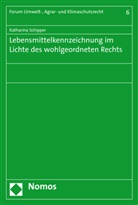 Katharina Schipper, Katharina (Dr.) Schipper - Lebensmittelkennzeichnung im Lichte des wohlgeordneten Rechts