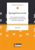 Michael Kempmann - Spiegelneuronen: Die zwischenmenschliche Kommunikation als neuronaler Nachahmungsprozess