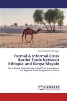 Dawit Haileyesus Denegetu - Formal & Informal Cross Border Trade between Ethiopia and Kenya-Moyale