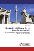 Tadie Degie - The Political Philosophy of Niccolo Machiavelli
