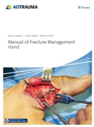 Renato M. Fricker, Jesse B. Jupiter, Renato M Fricker, Fiesk Nunez, Fiesky Nunez - Manual of Fracture Management - Hand