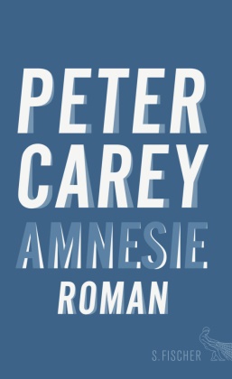 Peter Carey - Amnesie - Roman