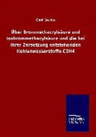 Carl Dorno - Über Brommethacrylsäure und Isobrommethacylsäure und die bei ihrer Zersetzung entstehenden Kohlenwasserstoffe C3H4