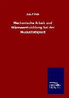 Adolf Fick - Mechanische Arbeit und Wärmeentwicklung bei der Muskeltätigkeit