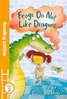 Patricia Forde, Joelle Dreidemy - Frogs Do Not Like Dragons