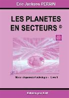 Eric Jackson Perrin - Astrologie livre 5 : Les planètes en secteurs