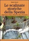 Roberto Venturini - Le scalinate storiche della Spezia. L'espansione urbana collinare tra Otto e Novecento