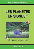 Eric Jackson Perrin - Astrologie livre 4 : Les planètes en signes