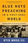 Otis Moss, Otis Moss III - Blue Note Preaching in a Post-soul World