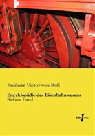 Freiherr Victor von Röll, Victor Freiherr von Röll - Enzyklopädie des Eisenbahnwesens