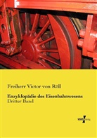 Freiherr Victor von Röll, Victor Freiherr von Röll - Enzyklopädie des Eisenbahnwesens