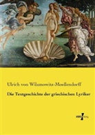 Ulrich von Wilamowitz-Moellendorff - Die Textgeschichte der griechischen Lyriker