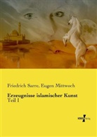 Eugen Mittwoch, Friedric Sarre, Friedrich Sarre - Erzeugnisse islamischer Kunst