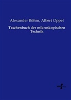 Alexande Böhm, Alexander Böhm, Albert Oppel - Taschenbuch der mikroskopischen Technik