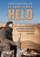 Christian Haller - Sie nannten mich "Held"