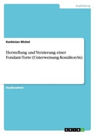Korbinian Michel - Herstellung und Verzierung einer Fondant-Torte (Unterweisung Konditor/in)