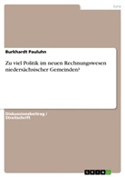Burkhardt Pauluhn - Zu viel Politik im neuen Rechnungswesen niedersächsischer Gemeinden?