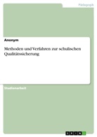Anonym, Anonymous - Methoden und Verfahren zur schulischen Qualitätssicherung