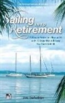 Jim Trefethen - Sailing into Retirement: 7 Ways to Retire on a Boat at 50 with 10 Steps that Will Keep You There Until 80