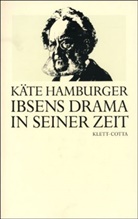 Käte Hamburger - Ibsens Drama in seiner Zeit
