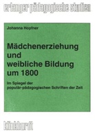 Johanna Hopfner - Mädchenerziehung und weibliche Bildung um 1800